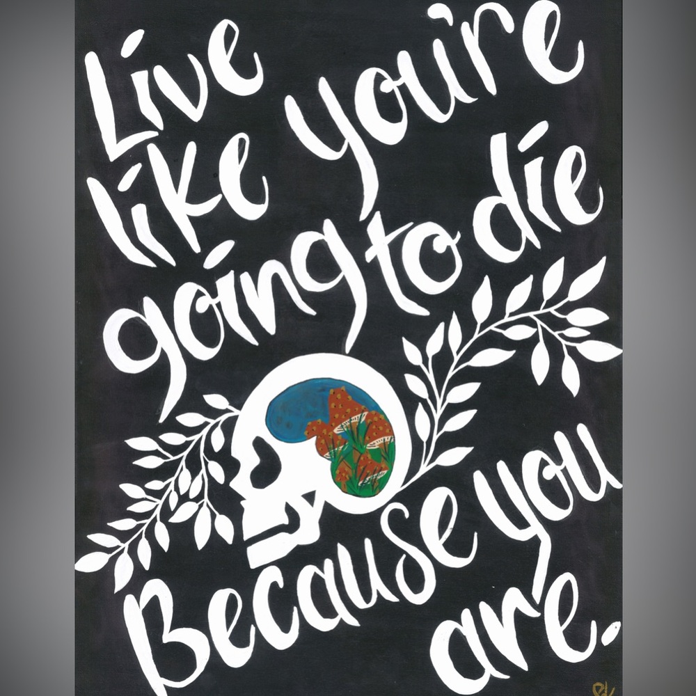 8X10 Live Like You’re Going to Die Because You Are Art Print